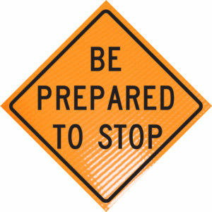 Be Prepared To Stop Sign