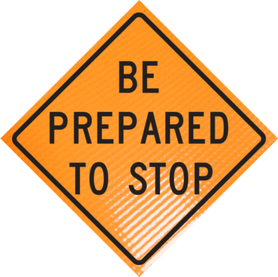 Be Prepared To Stop Sign