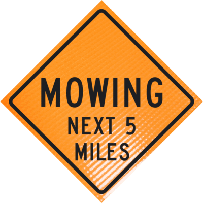 | Mowing Next 5 Miles 36" Non-reflective Roll-up Sign