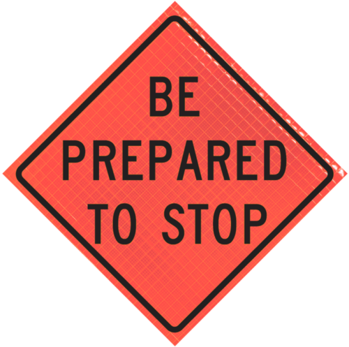 | Be Prepared To Stop (w3-4) 48" Super Bright™ Roll-up Sign