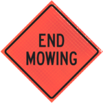 | End Mowing 48" Super Bright™ Roll-up Sign