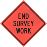 | End Survey Work 48" Super Bright™ Roll-up Sign