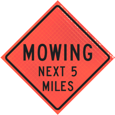 Mowing Next 5 Miles 48" Super Bright™ Roll-up Sign
