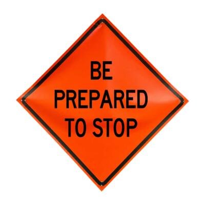 Be prepared to stop (w3-4) 48" non-reflective roll-up signs